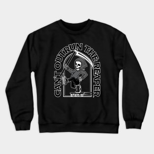 Can't Outrun The Reaper Crewneck Sweatshirt